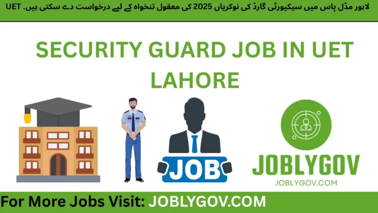 UET Lahore Security Guard Jobs 2025 – Apply by July 11